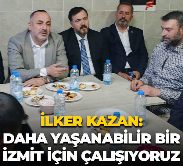 Mehmet İlker Kazan: Daha yaşanabilir bir İzmit için çalışıyoruz