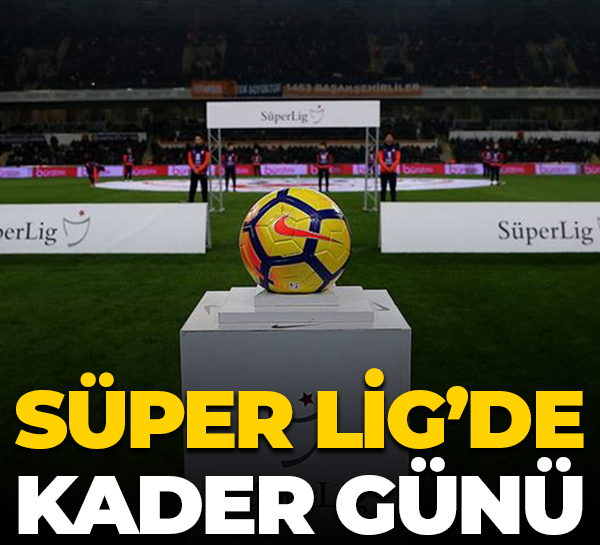 Süper Lig’de kader günü