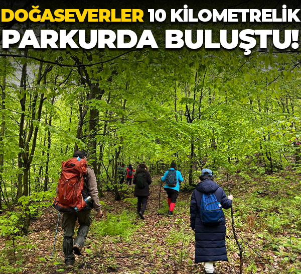 Doğaseverler 10 kilometrelik parkurda buluştu!