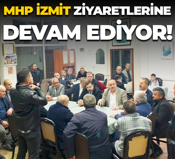 MHP İzmit ziyaretlerine devam ediyor! İlker Kazan: Derneklerimizi ihmal etmiyoruz