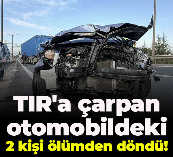 TIR'a çarpan otomobildeki 2 kişi ölümden döndü!