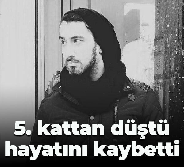 5. kattan düştü, hayatını kaybetti