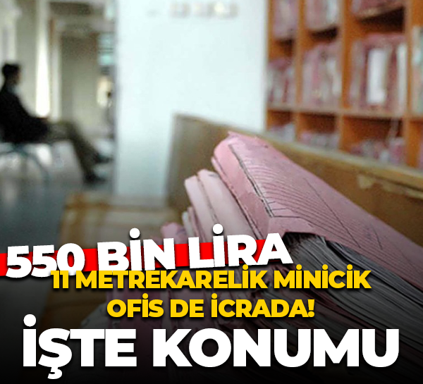 11 metrekarelik minicik ofis 550 bin lira! İşte konumu