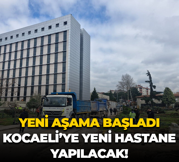 Yeni aşama başladı; Kocaeli’ye yeni hastane yapılacak!