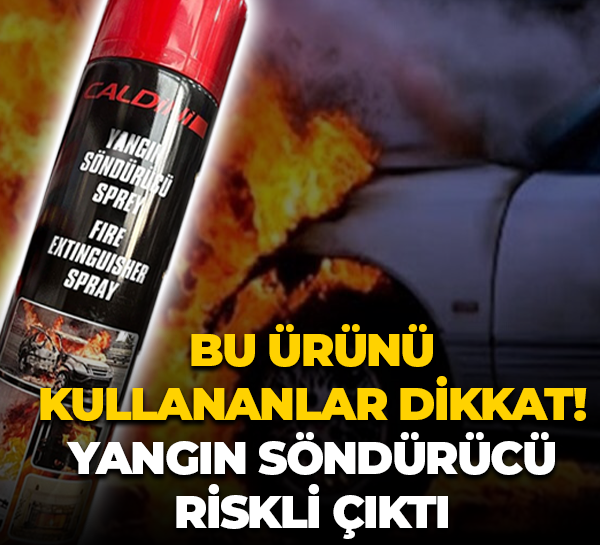 Bu ürünü kullananlar dikkat! Yangın söndürücü riskli çıktı