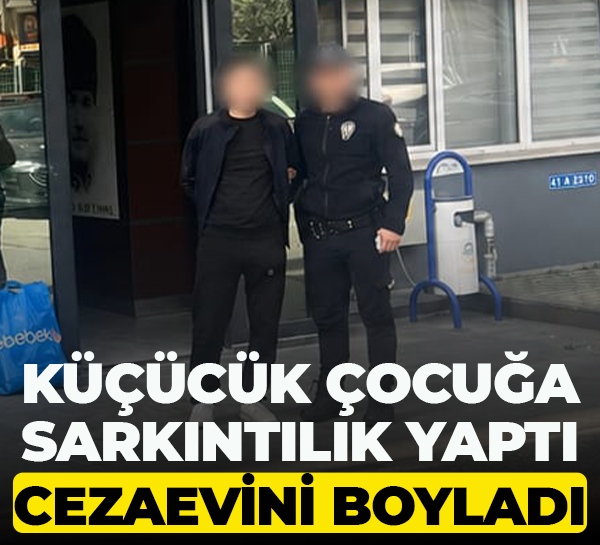 Küçücük çocuğa sarkıntılık yaptı, cezaevini boyladı
