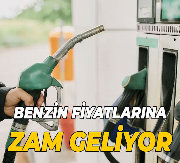 Benzin fiyatlarına zam geliyor