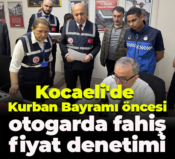 Kocaeli'de Kurban Bayramı öncesi otogarda fahiş fiyat denetimi