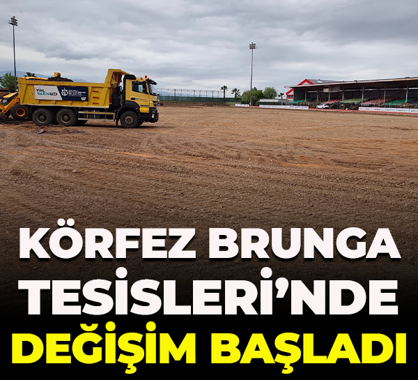 Körfez Brunga Tesisleri’nde değişim başladı