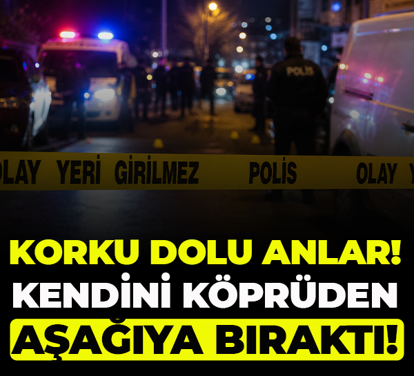 Korku dolu anlar! Kendini köprüden aşağıya bıraktı!