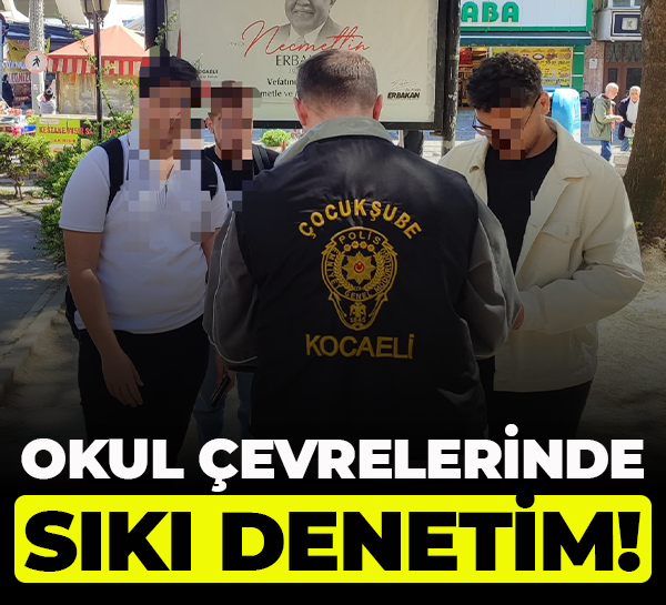 Okul çevrelerinde sıkı denetim! 131 kişinin sorgusu yapıldı