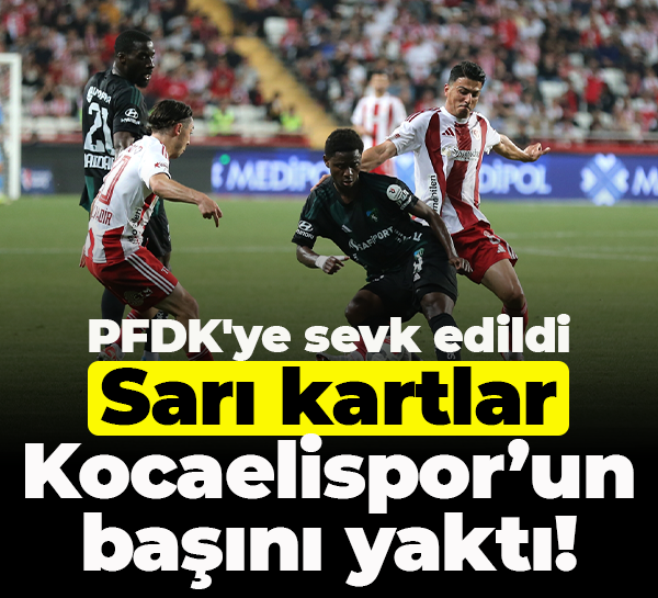 PFDK'ye sevk edildi; Sarı kartlar Kocaelispor’un başını yaktı!