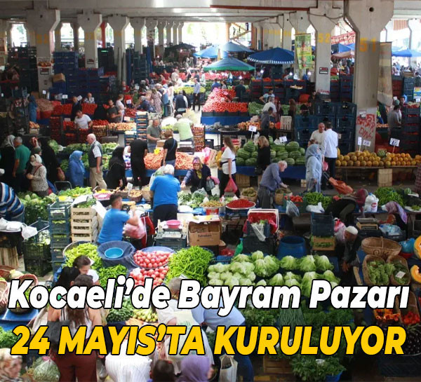 Kocaeli’de Bayram Pazarı 24 Mayıs’ta kuruluyor