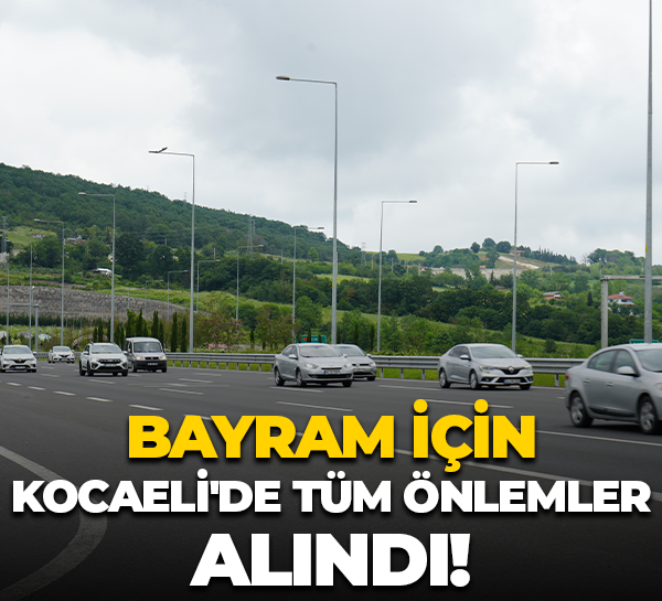 Bayram için Kocaeli'de tüm önlemler alındı!