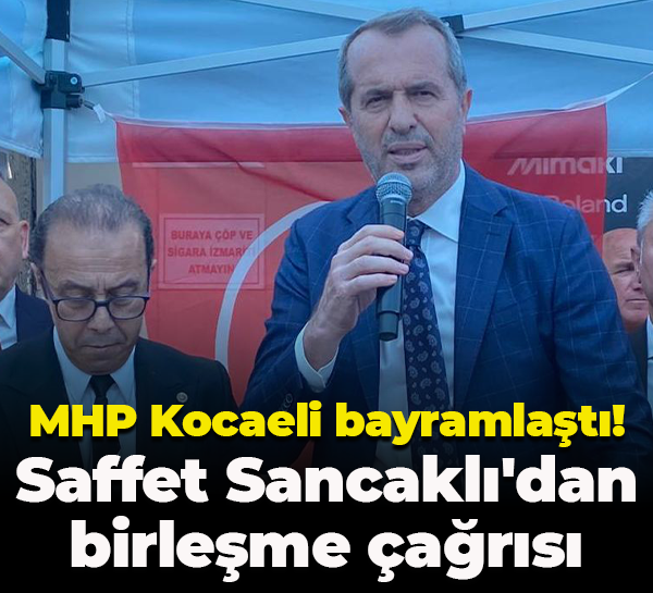 MHP Kocaeli bayramlaştı! Saffet Sancaklı'dan birleşme çağrısı