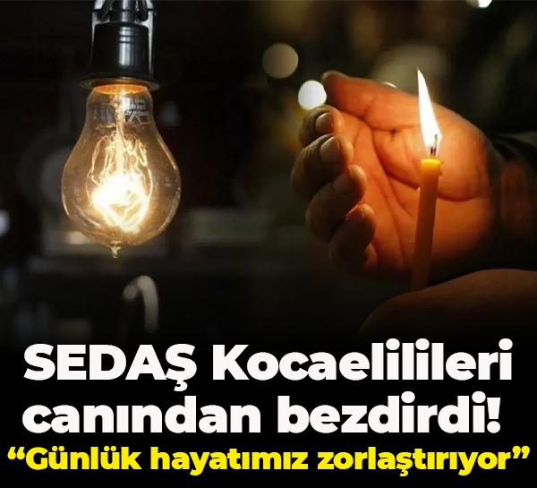 SEDAŞ Kocaelilileri canından bezdirdi: Günlük hayatımız zorlaşıyor!
