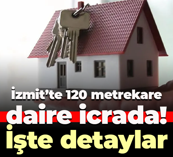 İzmit’te 120 metrekare daire icrada! İşte detaylar