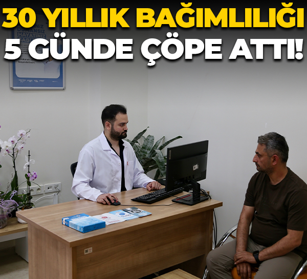 30 yıllık bağımlılığı 5 günde çöpe attı!