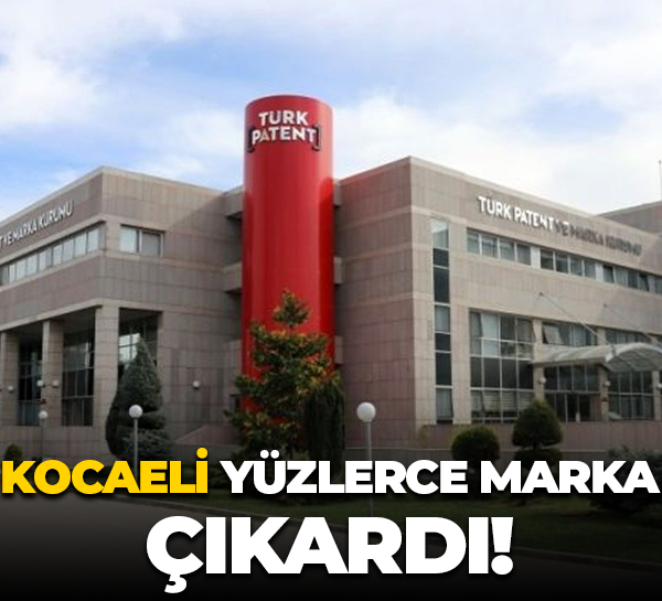 Kocaeli yüzlerce marka çıkardı!