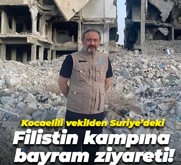 Kocaelili vekilden Suriye’deki Filistin kampına bayram ziyareti!