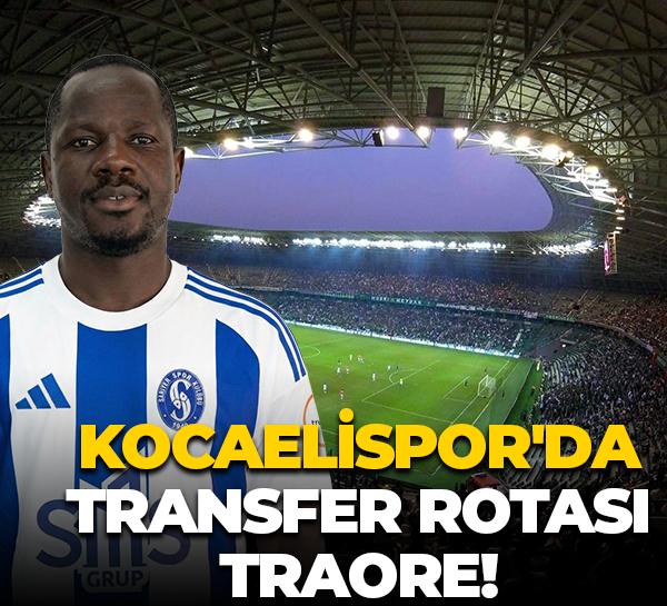 Kocaelispor'da transfer rotası Traore!