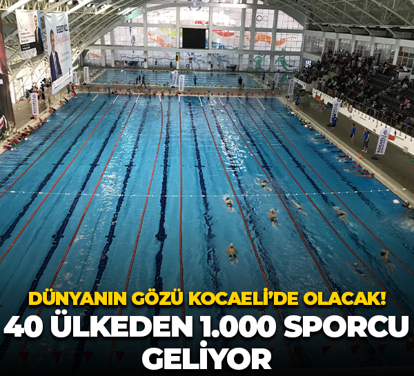 Dünyanın gözü Kocaeli’de olacak! 40 ülkeden 1.000 sporcu geliyor
