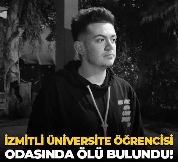İzmitli üniversite öğrencisi odasında ölü bulundu!