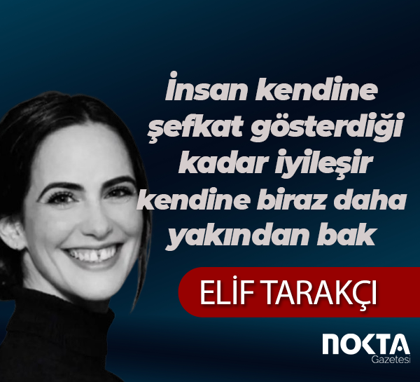 İnsan kendine şefkat gösterdiği kadar iyileşir, kendine biraz daha yakından bak