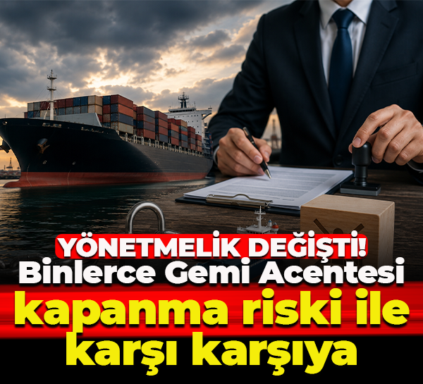Yönetmelik değişti! Binlerce Gemi Acentesi kapanma riski ile karşı karşıya