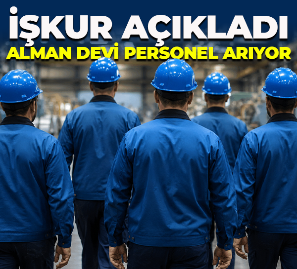 İŞKUR açıkladı... Alman devi personel arıyor
