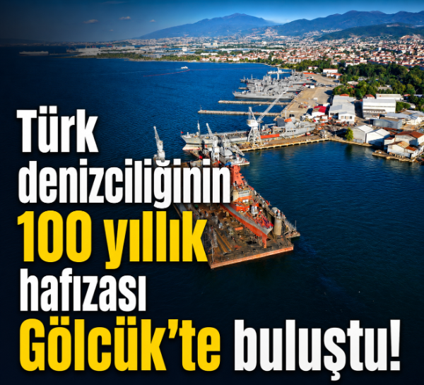 Türk denizciliğinin 100 yıllık hafızası Gölcük’te buluştu!