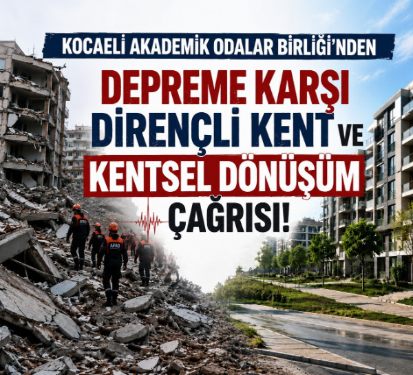 Kocaeli Akademik Odalar Birliği’nden depreme karşı dirençli kent ve kentsel dönüşüm çağrısı!
