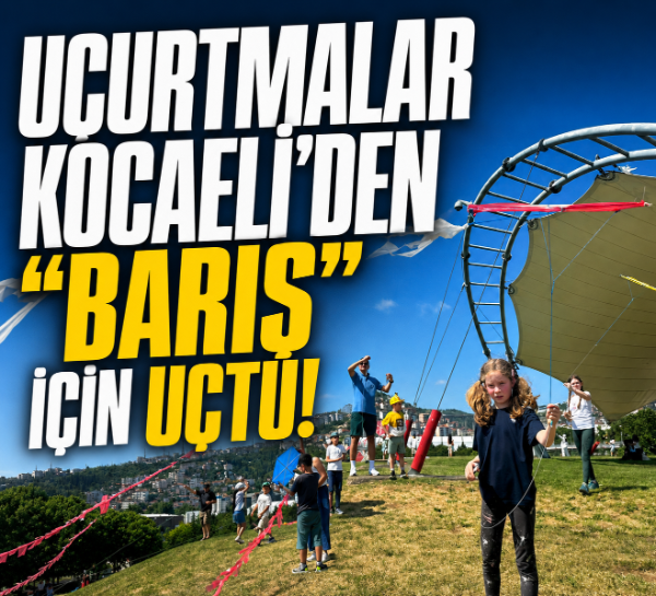 Uçurtmalar Kocaeli'den “barış” için uçtu!