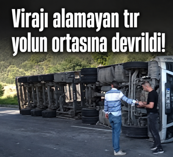 Virajı alamayan tır yolun ortasına devrildi!