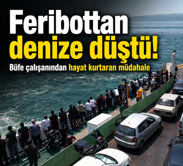 Feribottan denize düştü! Büfe çalışanından hayat kurtaran müdahale