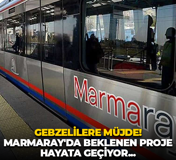 Gebzelilere müjde! Marmaray’da beklenen proje hayata geçiyor