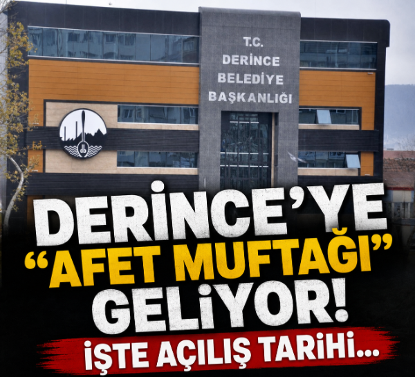 Derince’ye “Afet Muftağı” geliyor! İşte açılış tarihi...