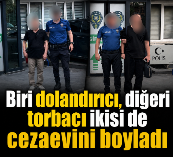 Biri dolandırıcı, diğeri torbacı ikisi de cezaevini boyladı