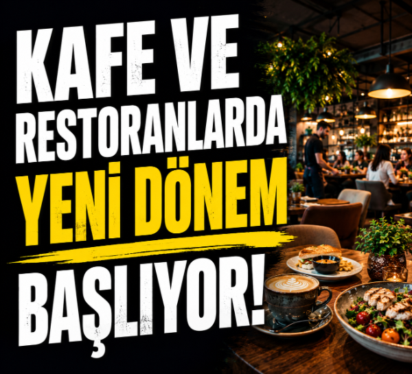 Kafe ve restoranlarda yeni dönem başlıyor!