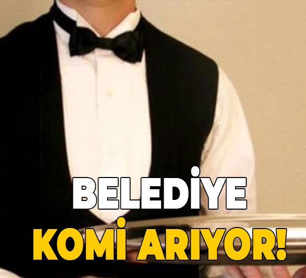 Belediye komi arıyor!