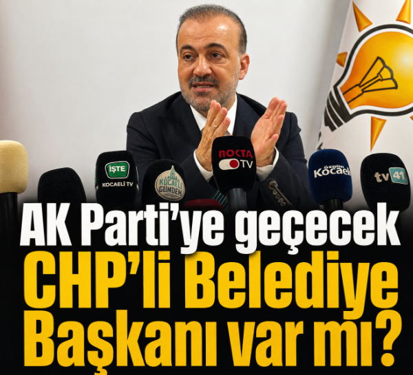 AK Parti’ye geçecek CHP’li Belediye Başkanı var mı?