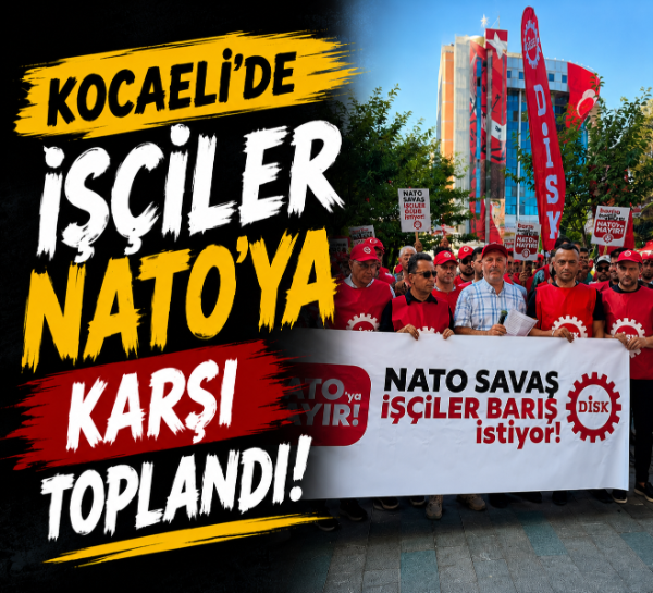 Kocaeli'de işçiler NATO'ya karşı toplandı!