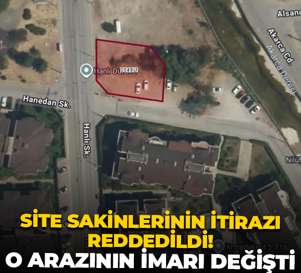 Site sakinlerinin itirazı reddedildi! O arazinin imarı değişti