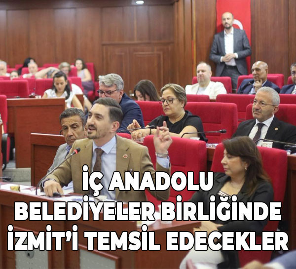 İç Anadolu Belediyeler Birliğinde İzmit’i temsil edecekler