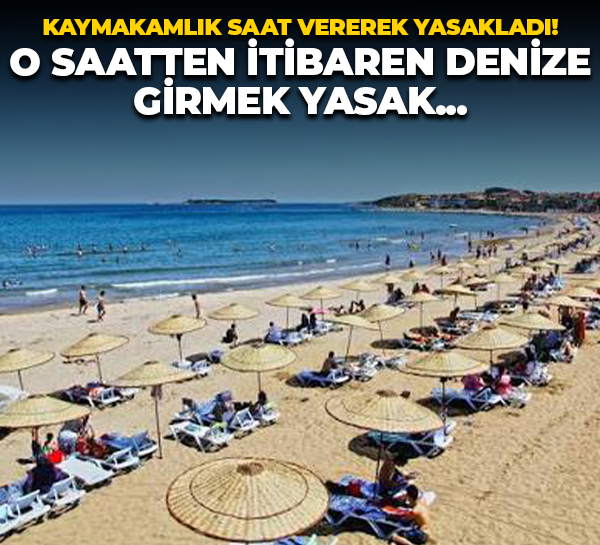 Kandıra Kaymakamlığı saat vererek yasakladı! O saatten itibaren denize girmek yasak