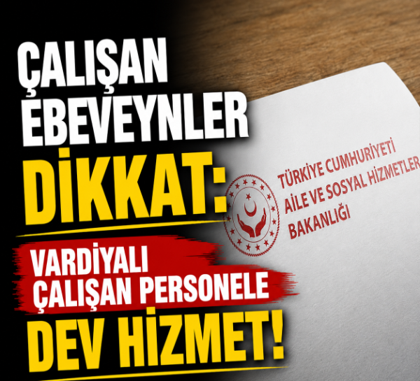 Çalışan ebeveynler dikkat: Vardiyalı çalışan personele dev hizmet!