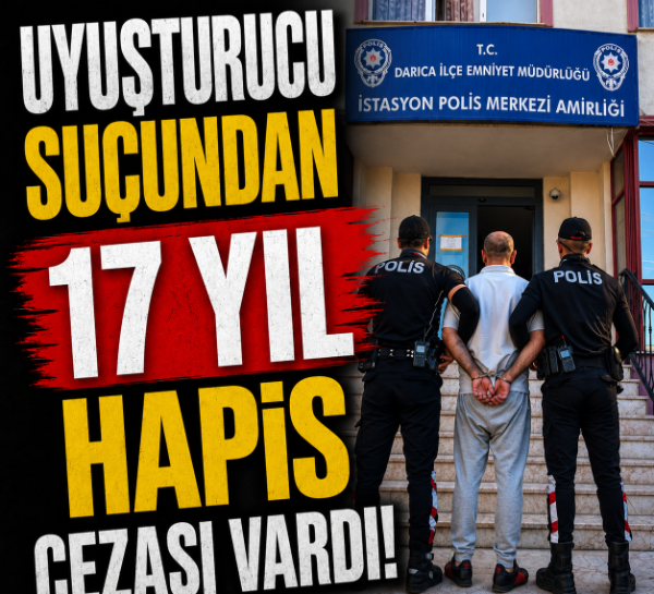 Uyuşturucu suçundan 17 yıl hapis cezası vardı!