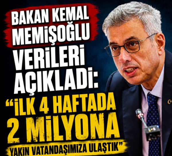 Bakan Kemal Memişoğlu verileri açıkladı: "İlk 4 haftada 2 milyona yakın vatandaşımıza ulaştık"