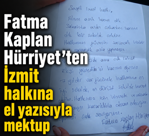 Fatma Kaplan Hürriyet'ten İzmit halkına el yazısıyla mektup