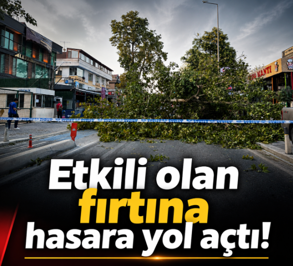 Etkili olan fırtına hasara yol açtı!